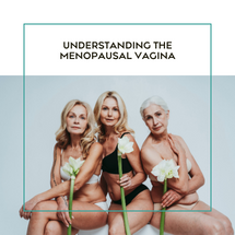 Understanding the Menopausal Vagina
